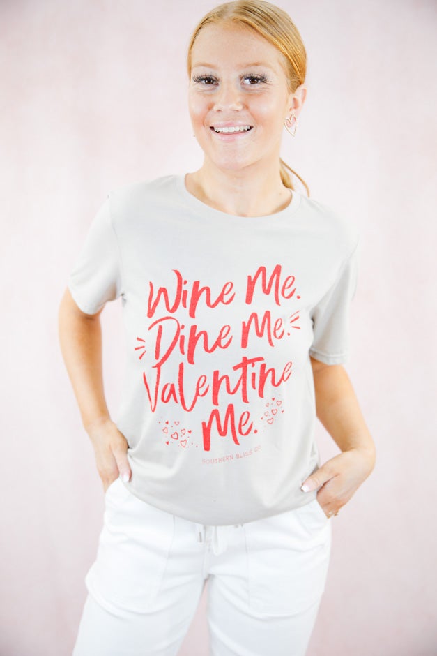 Wine Me. Dine Me. Valentine Me. Graphic Tee *Final Sale*