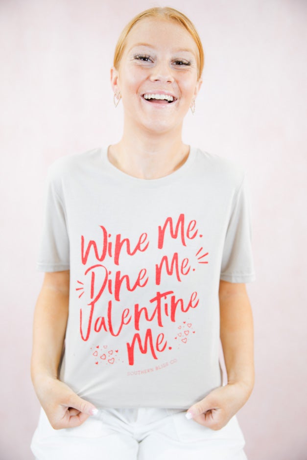 Wine Me. Dine Me. Valentine Me. Graphic Tee *Final Sale*
